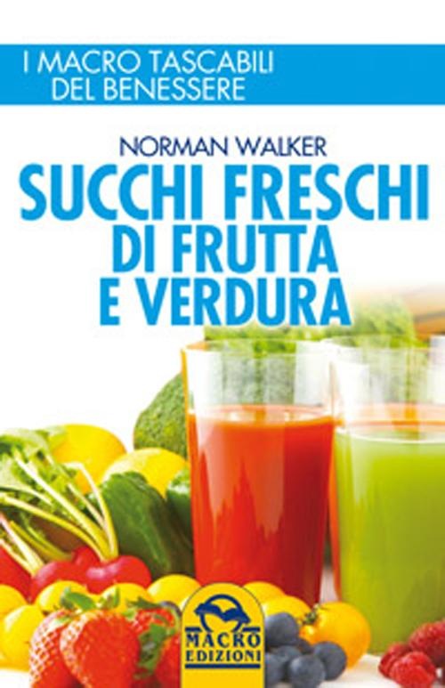 SUCCHI FRESCHI DI FRUTTA E VERDURA LIBRO NORMAN WALKER